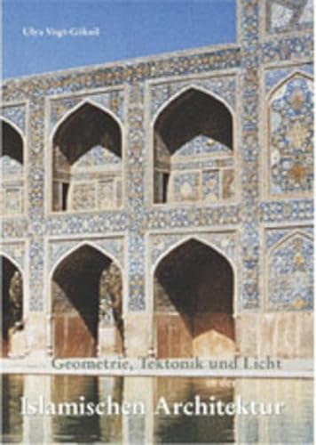 9783803006288: Geometrie, Tektonik und Licht in der Islamischen Architektur
