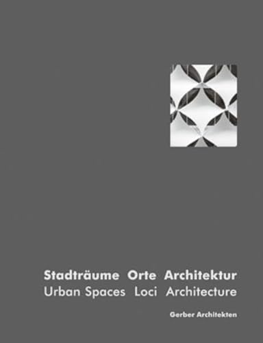 Gerber Architects: Urban Spaces Loci Architecture (9783803006660) by Bartetzko, Dieter; KÃ¤hler, Gert; Weiss, Klaus; Werner, Frank; Engel, Gonni