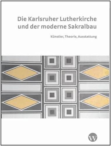 Beispielbild für Die Karlsruher Lutherkirche und der moderne Sakralbau: Künstler, Theorie, Ausstattung zum Verkauf von medimops