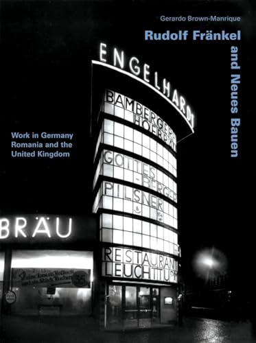 Stock image for Rudolf Fränkel and Neues Bauen: Work in Germany, Romania and the United Kingdom for sale by Midtown Scholar Bookstore