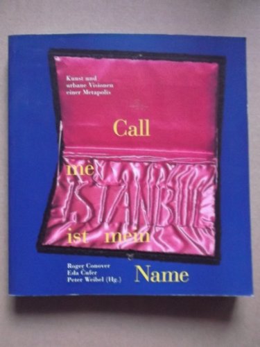 Beispielbild fr Call me Istanbul ist mein Name: Kunst und urbane Visionen einer Metapolis zum Verkauf von Gabis Bcherlager