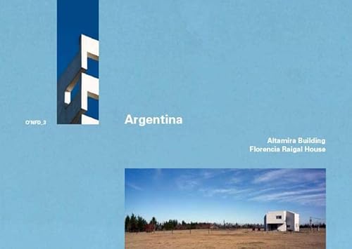 Stock image for Argentina: Altamira Building and Florencia Raigal House: Altamira Building 1998-2001 by Rafael Iglesia / Florencia Raigal House, 2004-2006 by Marcelo Villafañfe, O'NFD 3 (O'Neil Ford Duograph) for sale by Midtown Scholar Bookstore