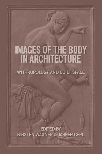 9783803007315: Images of the Body in Architecture: Anthropology and Built Space