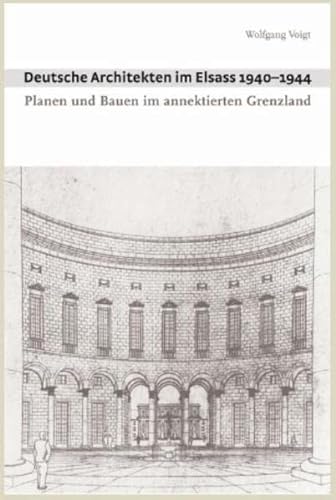 Beispielbild fr Deutsche Architekten im Elsass 1940-1944. zum Verkauf von SKULIMA Wiss. Versandbuchhandlung