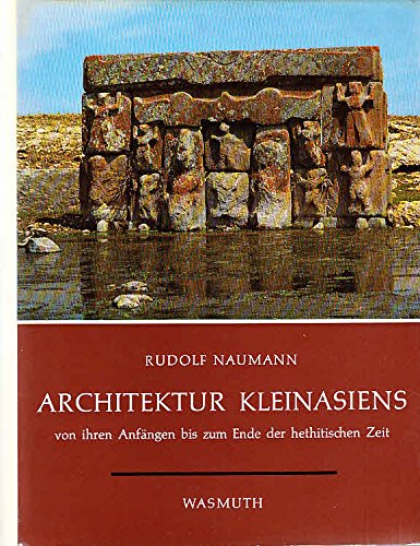 Stock image for Architektur Kleinasiens von ihren Anfngen bis zum Ende der hethitischen Zeit for sale by medimops