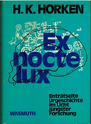 9783803010193: ex-nocte-lux-entr-auml-tselte-urgeschichte-im-licht-j-uuml-ngster-forschung