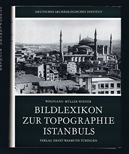 9783803010223: Bildlexikon zur Topographie Istanbuls: Byzantion, Konstantinupolis, Istanbul bis zum Beginn d. 17. Jh (German Edition)