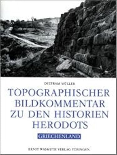 Imagen de archivo de Topographischer Bildkommentar zu den Historien Herodots. Griechenland im Umfang des heutigen grieschichen Staatsgebiets. a la venta por Antiquariat Alte Seiten - Jochen Mitter