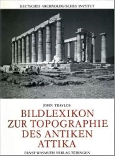 Bildlexikon zur Topografie des antiken Attika. - Travlos, John