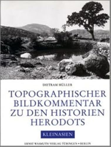 Imagen de archivo de Topographischer Bildkommentar zu den Historien Herodots. Kleinasien und angrenzende Gebiete mit Sdostthrakien und Zypern. a la venta por Antiquariat Alte Seiten - Jochen Mitter