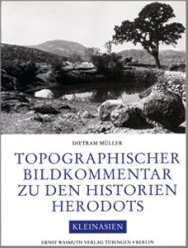 Topographischer Bildkommentar zu den Historien Herodots. Kleinasien und angrenzende Gebiete mit S...