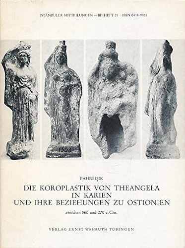 Die Koroplastik von Theangela in Karien und ihre Beziehungen zu Ostjonien.