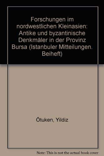 9783803017406: Forschungen im nordwestlichen Kleinasien: Antike und byzantinische Denkmäler in der Provinz Bursa (Istanbuler Mitteilungen. Beiheft)