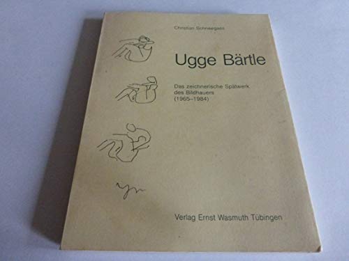 Ugge BaÌˆrtle: Das zeichnerische SpaÌˆtwerk des Bildhauers (1965-1984) (German Edition) (9783803018045) by Schneegass, Christian