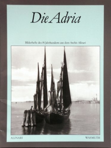 Beispielbild fr Bilderhefte des 19. Jahrhunderts aus dem Archiv Alinari: Die Adria zum Verkauf von Thomas Emig