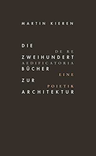 9783803022165: Die Zweihundert Bcher zur Architektur: De Re Aedificatoria. Eine Poietik