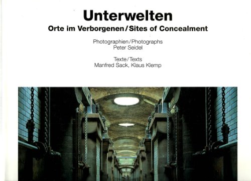 Imagen de archivo de Unterwelten: Orte Im Verborgenen/Sites of Concealment a la venta por Books From California