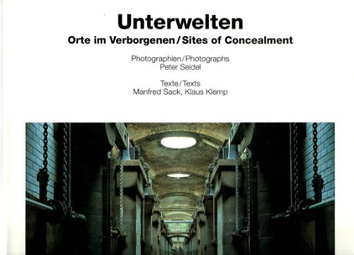 Unterwelten: Orte Im Verborgenen/Sites of Concealment (9783803028075) by Sack, Manfred; Klemp, Klaus; Seidel, Peter