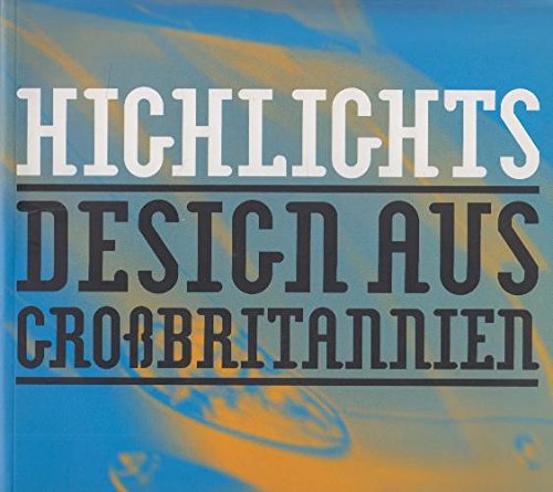 Beispielbild fr Highlights - Design aus Grossbritannien Katalogbuch zur gleichnamigen Ausstellung in Kln zum Verkauf von Antiquariat  >Im Autorenregister<
