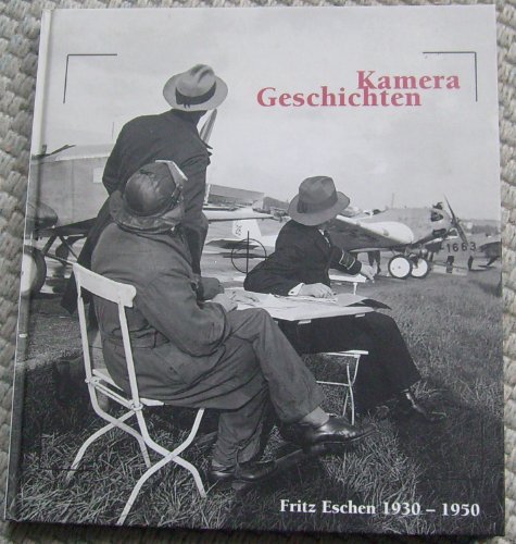 Stock image for Kamera-Geschichten. Fritz Eschen 1930-1950. for sale by Unterwegs Antiquariat M.-L. Surek-Becker