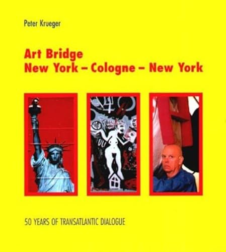 Beispielbild fr Art Bridge: New York - Cologne - New York zum Verkauf von Midtown Scholar Bookstore