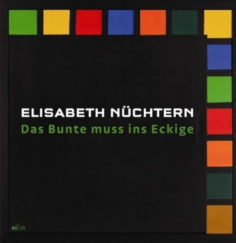 Imagen de archivo de Elisabeth Nchtern. Das Bunte muss ins Eckige a la venta por medimops