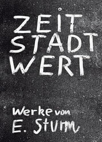 Beispielbild fr Zeit Stadt Wert: Werke von Erik Sturm - Katalog zur Ausstellung im Hospitalhof Stuttgart, 3. Juni - 29. Juli 2016. zum Verkauf von Antiquariat  >Im Autorenregister<