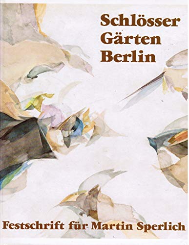 Beispielbild fr Schlsser - Grten - Berlin. Eine Festschrift fr Martin Sperlich zu seinem sechzigsten Geburtstag zum Verkauf von medimops