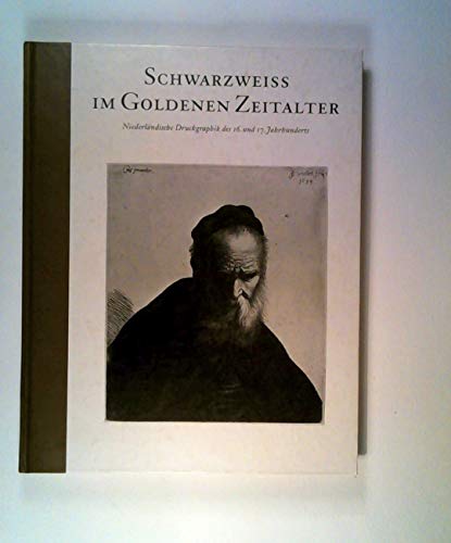 Schwarzweiss im Goldenen Zeitalter. Niederländische Druckgraphik des 16. Und 17. Jahrhunderts.