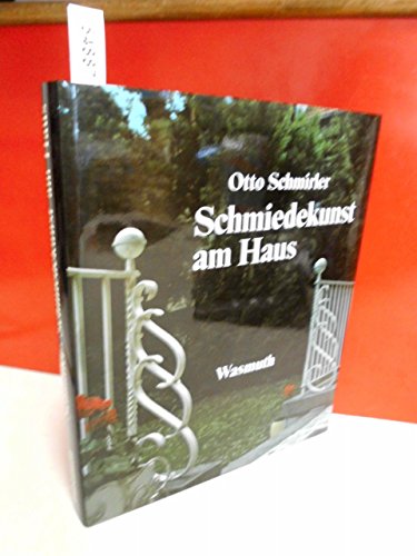 The Art of Wrought Metalwork for House and Garden (Schmiedekunst am Haus) (German Edition) - Schmirler, Otto