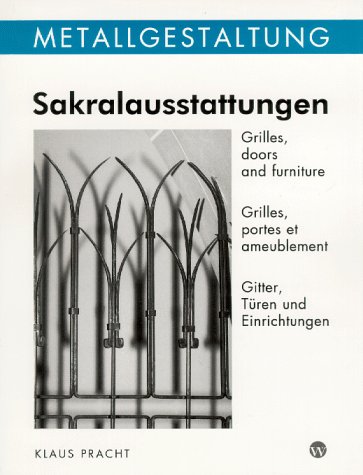 Stock image for Metallgestaltung - Sakralausstattungen. Gitter, Tren und Einrichtungen / Church craft - Grilles, doors and furniture / Le decor religeux - Grilles, portes et ameublement. for sale by Antiquariat Librarius