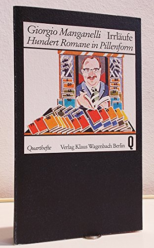 Irrläufe: Hundert Romane in Pillenform. Quarthefte 107. - Manganelli, Giorgio und Iris Schnebel-KKaschnitz