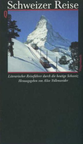 Schweizer Reise. Ein literarischer Reiseführer durch die heutige Schweiz.