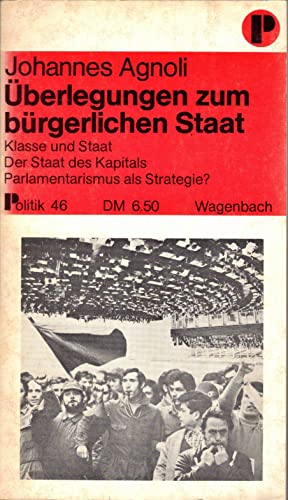 9783803110466: Überlegungen zum bürgerlichen Staat: Klasse und Staat : der Staat des Kapitals : Parlamentarismus als Strategie? (Politik ; 46) (German Edition)