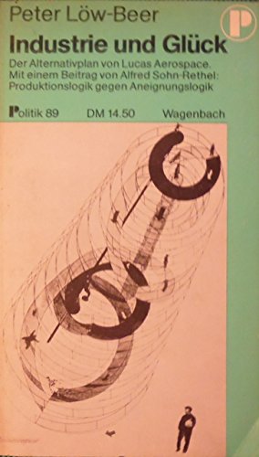 Stock image for Industrie und Glck. der Alternativ-Plan von Lucas Aerospace, for sale by modernes antiquariat f. wiss. literatur
