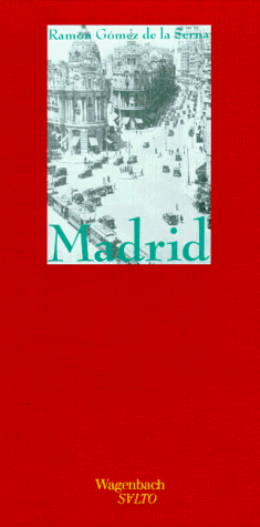 Madrid. Spaziergänge. Ausgewählt und mit einem Nachwort von Fritz Rudolf Fries. Aus dem Spanischen von Gerda Schattenberg Rincón. - Gómez de la Serna, Ramón