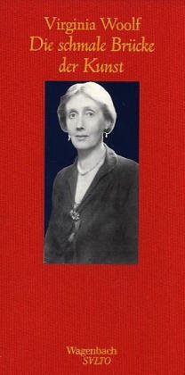 Die schmale Brücke der Kunst. Virginia Woolf. Aus dem Engl. mit einem Nachw. von Kyra Stromberg, ...