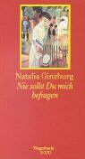 Beispielbild fr Nie sollst Du mich befragen [Gebundene Ausgabe] Belletristik Erzhlende Literatur Erzhlungen Autobiogaphie Natalia Ginzburg (Autor), Maja Pflug (bersetzer) zum Verkauf von BUCHSERVICE / ANTIQUARIAT Lars Lutzer