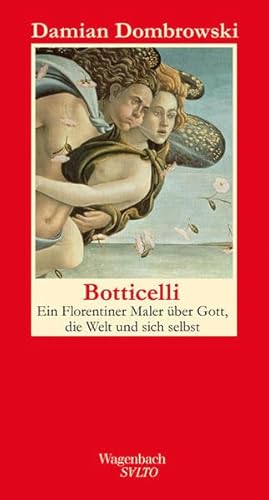 Stock image for Botticelli - Ein Florentiner maler ber Gott, die Welt und sich selbst for sale by medimops