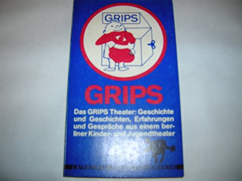 9783803120212: Das GRIPS Theater. Geschichte und Geschichten, Erfahrungen und Gesprche aus einem Berliner Kinder- und Jugendtheater