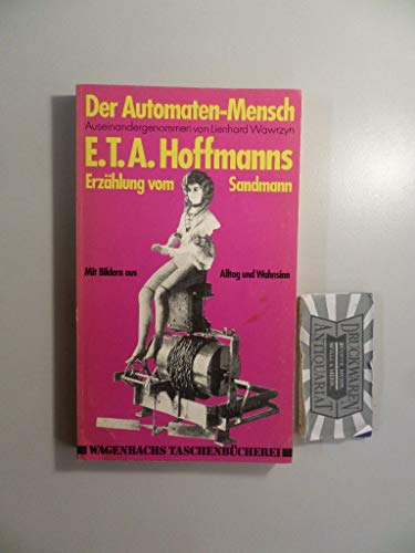 Beispielbild fr Der Automaten-Mensch. E. T. A. Hoffmanns Erzhlung vom "Sandmann" ; mit Bildern aus Alltag u. Wahnsinn. zum Verkauf von Grammat Antiquariat