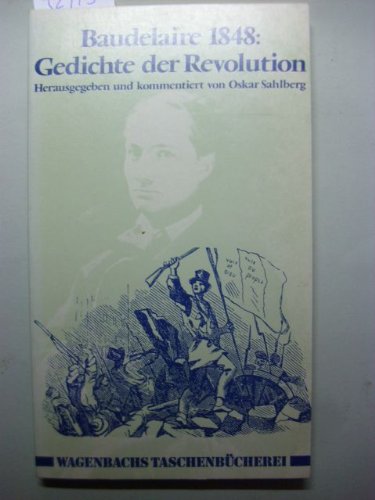 Baudelaire 1848: Gedichte der Revolution ; Herausgegeben und kommentiert von Oskar Sahlberg unter...