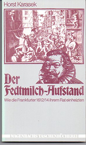 Imagen de archivo de Der Fedtmilch- Aufstand oder: Wie die Frankfurter 1612/14 ihrem Rat einheizten. a la venta por Versandantiquariat Felix Mcke