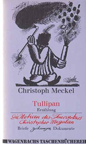 Beispielbild fr Tullipan: Erzhlung; Die Noticen des Feuerwerkes Christopher Magelan zum Verkauf von Versandantiquariat Felix Mcke