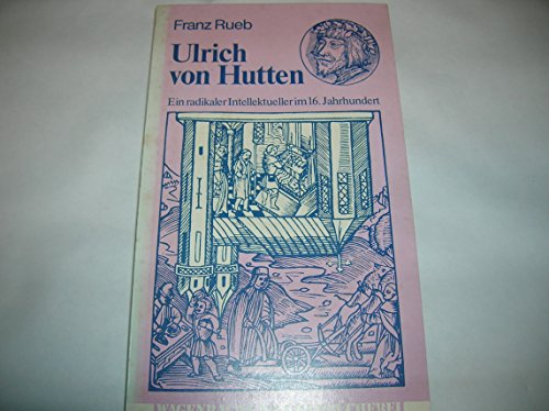 9783803120762: Ulrich von Hutten: Ein radikaler Intellektueller im 16. Jahrhundert (Wagenbachs Taschenbcherei)