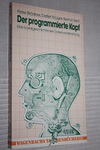 Beispielbild fr Der programmierte Kopf. Eine Sozialgeschichte der Datenverarbeitung. zum Verkauf von medimops