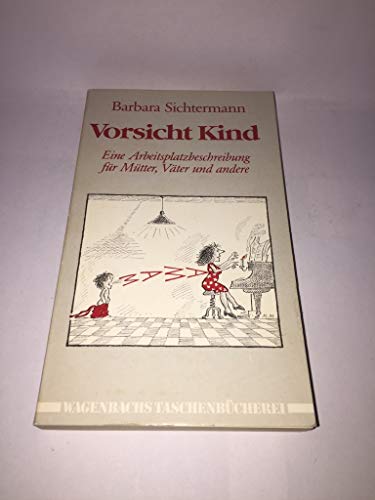 Beispielbild fr Vorsicht, Kind. Eine Arbeitsplatzbeschreibung fr Mtter, Vter und andere. zum Verkauf von Worpsweder Antiquariat