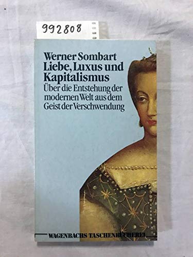 Stock image for Liebe, Luxus Und Kapitalismus: U?ber Die Entstehung Der Modernen Welt Aus Dem Geist Der Verschwendung for sale by GF Books, Inc.