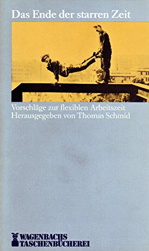 Stock image for Das Ende der starren Zeit. Vorschlge zur flexiblen Arbeitszeit for sale by Bernhard Kiewel Rare Books