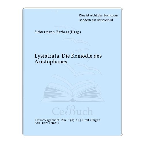 Lysistrata : d. Komödie d. Aristophanes. neu übers. von Erich Fried. Kommentiert von Barbara Sichtermann. Mit e. Materialsammlung von Heinke Lehmann / Wagenbachs Taschenbuch ; 127 - Sichtermann, Barbara und Heinke Lehmann